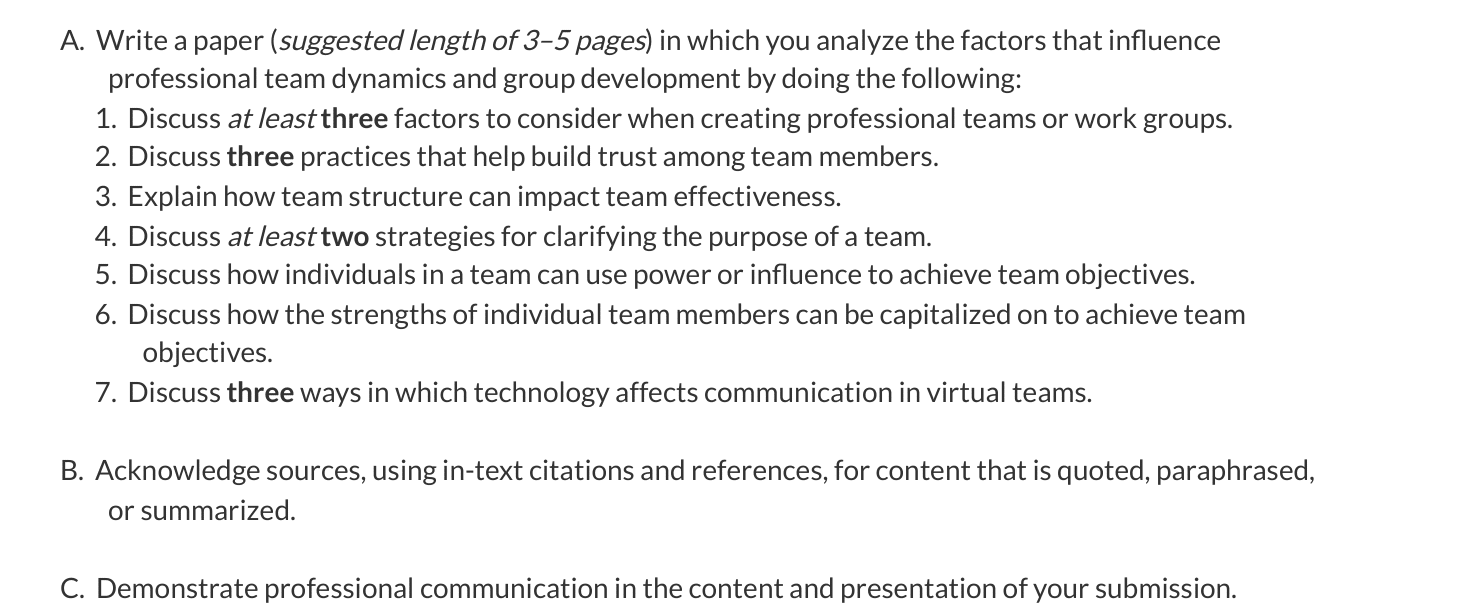 A. Write a paper (suggested length of 3–5 pages) in which you analyze the factors that influence professional team dynamics and group development by doing the following